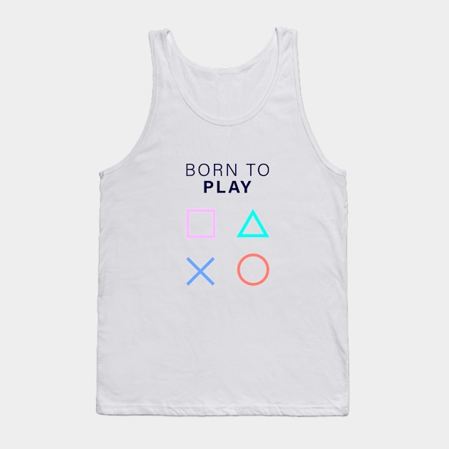 BORN TO PLAY 2 PLAYSTATION Tank Top by Acid_rain